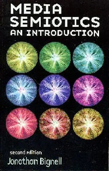 Media Semiotics: An Introduction, Second Edition by Jonathan Bignell
