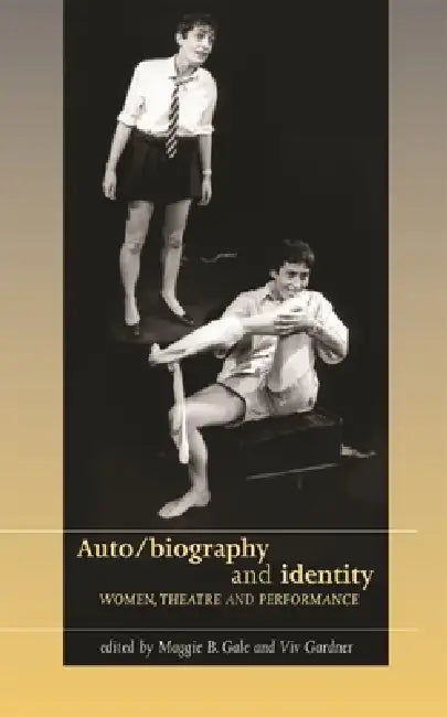 Auto/Biography and Identity by Maggie B. Gale, VIV Gardner