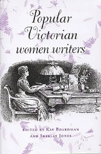 Popular Victorian Women Writers by Kay Boardman, Shirley Jones
