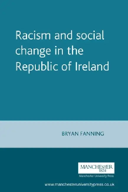 Racism and Social Change in the Republic of Ireland by Bryan Fanning
