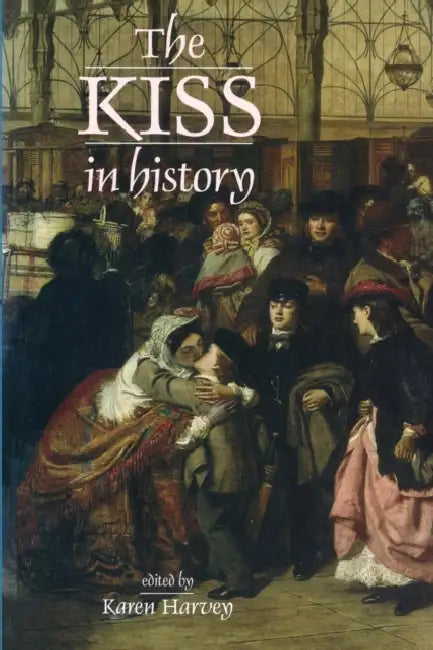The Kiss in History by Karen Harvey