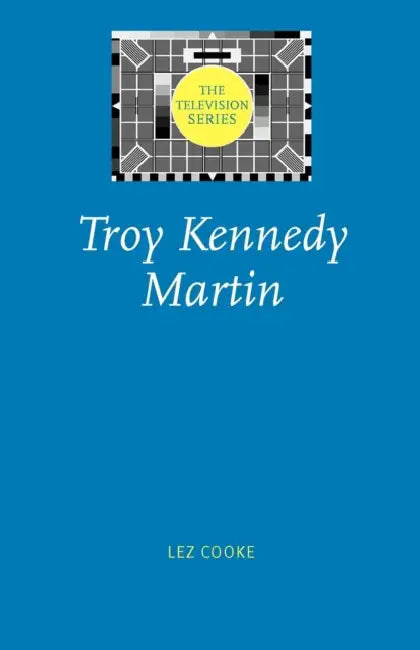 Troy Kennedy Martin by Lez Cooke