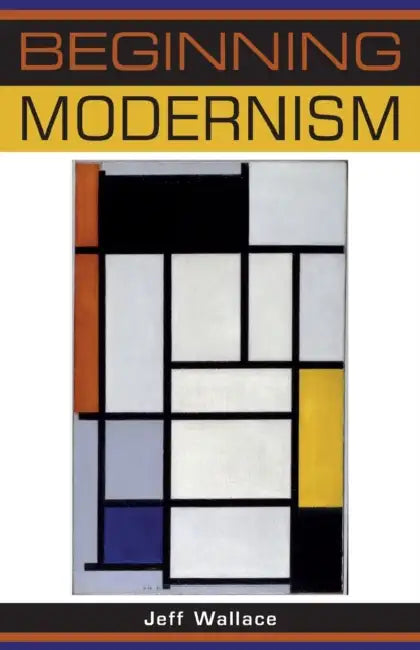 Beginning modernism by Jeff Wallace