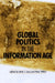 Global Politics in the Information Age by Mark J. Lacy, Peter Wilkin