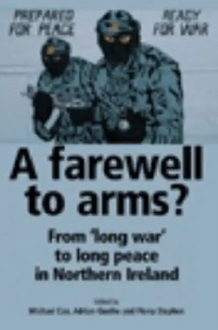 A Farewell to Arms?: Beyond the Good Friday Agreement by Michael Cox, Adrian Guelke, Fiona Stephen