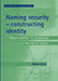 Naming Security - Constructing Identity: 'Mayan-Women' in Guatemala on the Eve of 'Peace' by Maria Stern