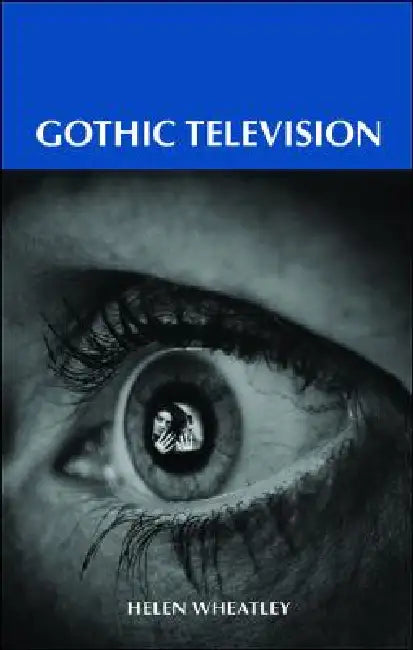 Gothic Television by Helen Wheatley