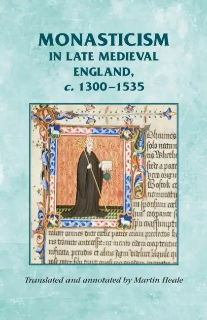 Monasticism in Late Medieval England, C.1300-1535 by Martin Heale, Martin Heale