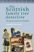 The Scottish Family Tree Detective: Tracing Your Ancestors in Scotland by Rosemary Bigwood