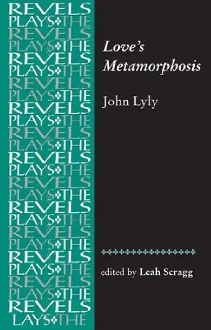 Love's Metamorphosis: John Lyly by Leah Scragg