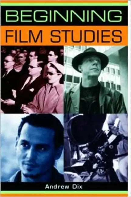 Beginning Film Studies by Andrew Dix