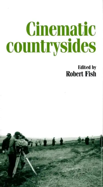 Cinematic Countrysides by Mark Jancovich, Robert Fish, Eric Schaefer