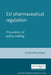 EU Pharmaceutical Regulation: The Politics of Policy-Making by Govin Permanand