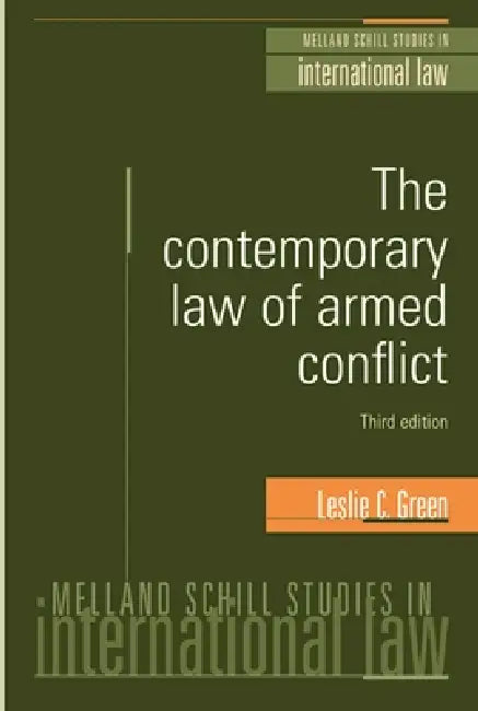 The Contemporary Law of Armed Conflict: Third Edition by Leslie C. Green