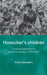 Honecker's Children: Youth and Patriotism in East(ern) Germany, 1979-2002 by Anna Saunders
