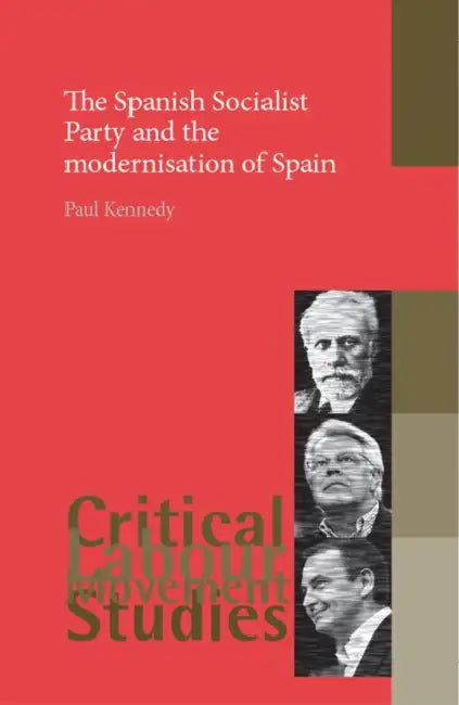 The Spanish Socialist Party and the Modernisation of Spain by Paul Kennedy