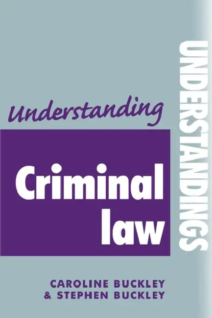 Understanding Criminal Law by Stephen Buckley, Caroline Buckley