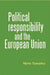 Political Responsibility and the European Union by Myrto Tsakatika