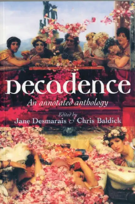 Decadence: An Annotated Anthology by Jane Desmarais