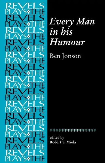 Every Man in His Humour: Ben Jonson by Robert Miola