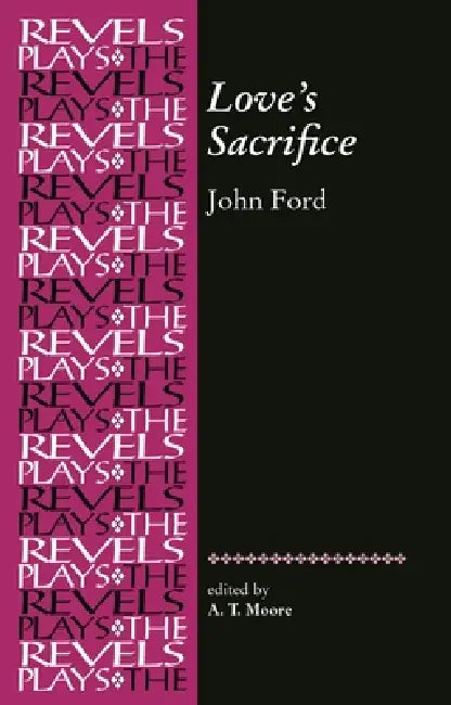 Love's Sacrifice: By John Ford by A. T. Moore