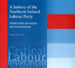 A History of the Northern Ireland Labour Party: Democratic Socialism and Sectarianism by Aaron Edwards