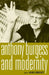 Anthony Burgess and Modernity by Alan Roughley