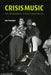 Crisis Music: The Cultural Politics of Rock Against Racism by Ian Goodyer