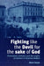 Fighting Like the Devil for the Sake of God: Protestants, Catholics and the Origins of Violence in Victorian Belfast by Mark Doyle
