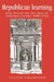 Republican Learning: John Toland and the Crisis of Christian Culture, 1696-1722 by Justin Champion