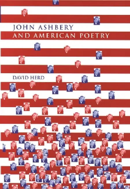 John Ashbery and American Poetry by David Herd