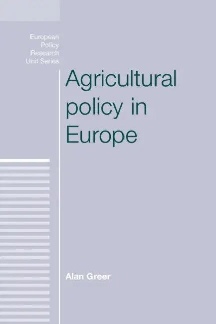 Agricultural Policy in Europe by Alan Greer