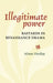 Illegitimate Power: Bastards in Renaissance Drama by Alison Findlay