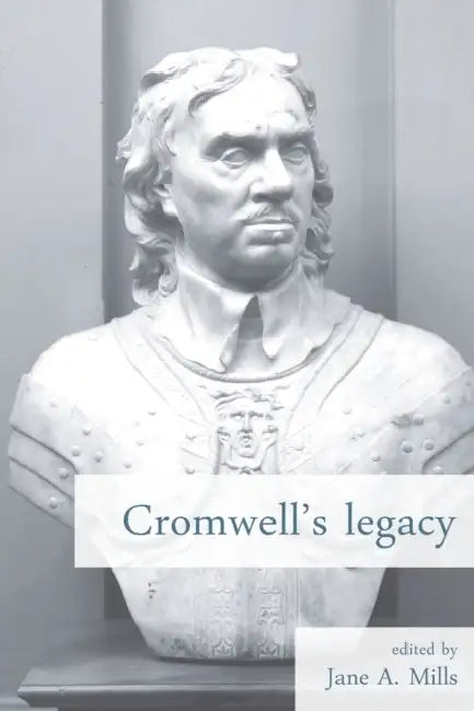 Cromwell's Legacy by Jane A. Mills