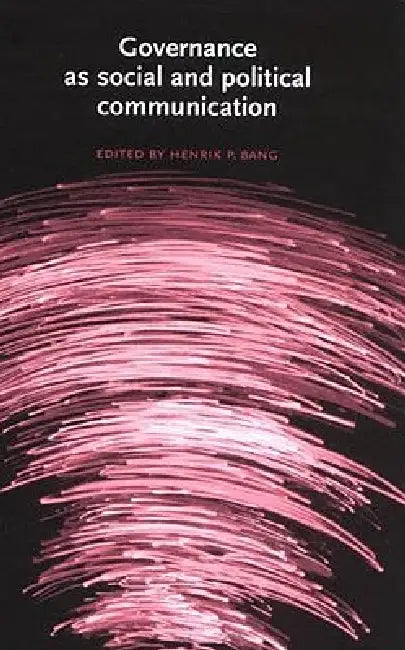 Governance as Social and Political Communication by Henrik Bang