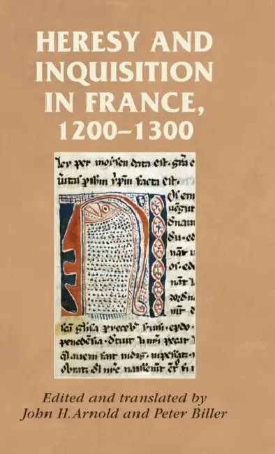 Heresy and Inquisition in France, 1200-1300 by John H. Arnold, John H. Arnold, Peter Biller