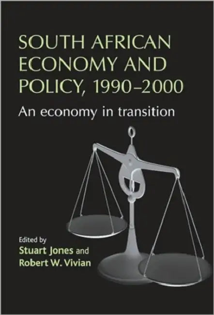 South African economy and policy, 1990-2000: An economy in transition by Stuart Jones, Robert W. Vivian