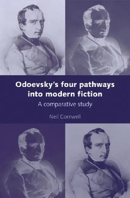 Odoevsky's Four Pathways Into Modern Fiction: A Comparative Study by Neil Cornwell