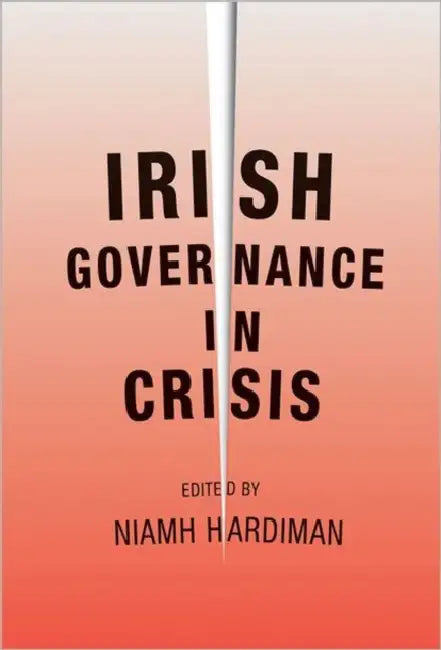 Irish Governance in Crisis by Niamh Hardiman