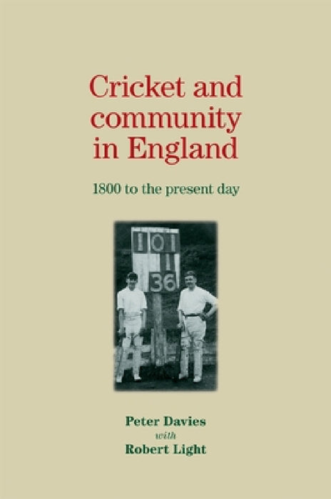 Cricket and Community in England: 1800 to the Present Day by Peter Davies, Robert Light