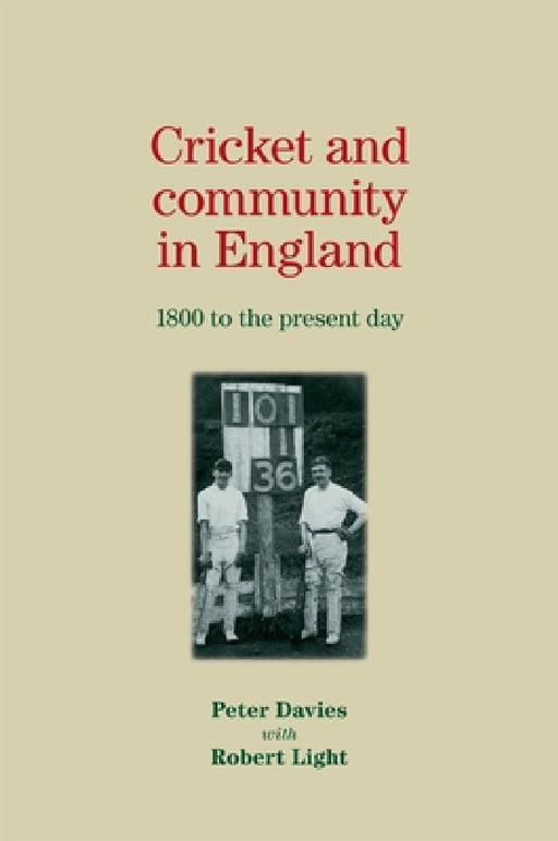 Cricket and Community in England: 1800 to the Present Day by Peter Davies, Robert Light