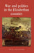War and Politics in the Elizabethan Counties by Neil Younger
