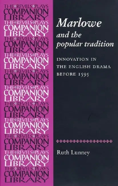Marlowe and the Popular Tradition: Innovation in the English Drama Before 1595 by Ruth Lunney