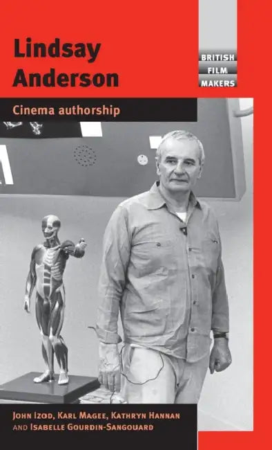 Lindsay Anderson: Cinema authorship by John Izod, Karl Magee, Kathryn Hannan
