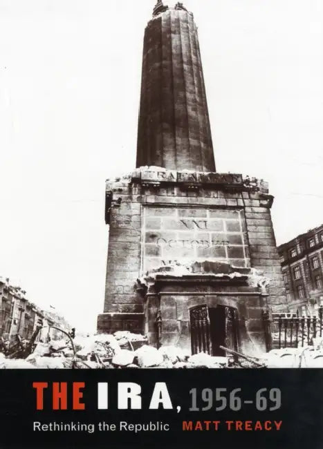 The IRA 1956-69: Rethinking the Republic by Matt Treacy
