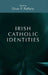 Irish Catholic Identities by Oliver P. Rafferty