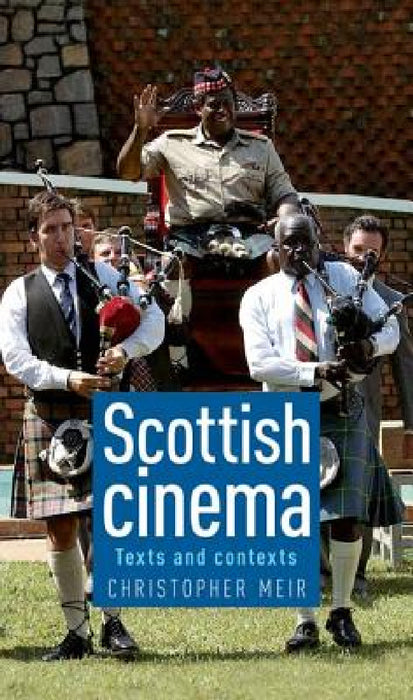 Scottish Cinema: Texts and Contexts by Christopher Meir