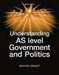 Understanding As-Level Government and Politics: Second Edition by Moyra Grant