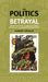 The Politics of Betrayal: Renegades and Ex-Radicals from Mussolini to Christopher Hitchens by Ashley Lavelle