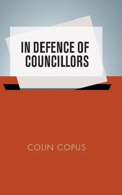 In Defence of Councillors by Colin Copus